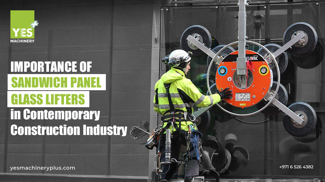 Importance of Sandwich Panel Glass Lifters in Contemporary Construction Industry